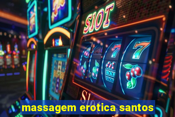 massagem erotica santos